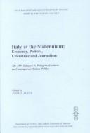 Cover of: Italy in the Millennium: Economy, Politics, Literature and Journalism : The 1999 Edmund D. Pellegrino Lectures on Contemporary Italian Politics (Cultural ... Change. Series IV, West Europe, V. 3)