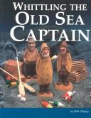 Cover of: Whittling the Old Sea Captain by Mike Shipley