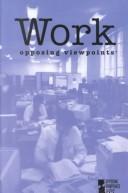 Cover of: Work: Opposing Viewpoints