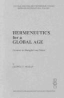 Cover of: Hermeneutics for a Global Age: Lectures in Shanghai and Hanoi (Cultural Heritage and Contemporary Change. Series Iiid, South East Asia, V. 2.)