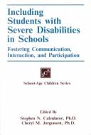 Cover of: Including students with severe disabilities in schools: fostering communication, interaction, and participation