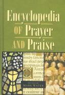 Cover of: The Encyclopedia of Prayer and Praise by Mark Water