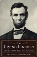 Cover of: Living Lincoln the Man and His Times In Hi by Paul M. Angle