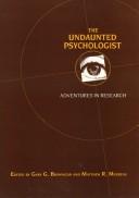 Cover of: The Undaunted psychologist: adventures in research