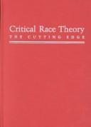 Cover of: Critical race theory by edited by Richard Delgado.