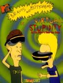 Cover of: MTV's Beavis and Butthead in Virtual Stupidity