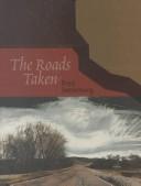 Cover of: The Roads Taken: Travels Through Americas Literary Landscapes (Literary Roads Series)