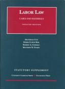 Cover of: Statutory Supplement to Cases & Materials on Labor Law by Archibald Cox, Derek Curtis Bok, Robert A. Gorman, Matthew W. Finkin, Mathew W. Finkin