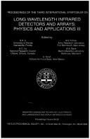 Proceedings of the Third International Symposium on Long Wavelength Infrared Detectors and Arrays: Physics and Applications III by International Symposium on Long Wavelength Infrared Detectors and Arrays: Physics and Applications (3rd 1995 Chicago, Ill.)