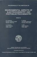Cover of: Proceedings of the Symposium on Environmental Aspects of Electrochemistry and Photoelectrochemistry | Symposium on Environmental Aspects of Electrochemistry and Photoelectrochemistry (1993 Electrochemical Society, Pennington, N.J.)