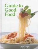 Cover of: Guide to Good Food by Velda L. Largen, Deborah L. Bence