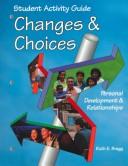 Cover of: Changes and Choices: Personal Development and Relationships : Student Activity Guide