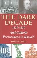 The Dark Decade, 1829-1839 by Emmett Cahill