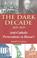 Cover of: The Dark Decade, 1829-1839