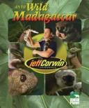 Cover of: The Jeff Corwin Experience - Into Wild Madagascar (The Jeff Corwin Experience)