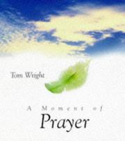 Cover of: A Moment of Prayer by N. T. Wright
