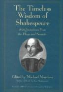 Cover of: The Timeless Wisdom of Shakespeare: 365 Quotations from the Plays and Sonnets