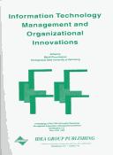 Cover of: Information technology management and organizational innovations: proceedings of the 1996 Information Resources Management Association International Conference