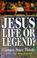 Cover of: Jesus, Life or Legend?