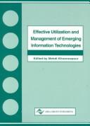 Cover of: Effective utilization and management of emerging information technologies: 1998 Information Resources Management Association, International Conference, Boston, MA, USA, May 17-20, 1998