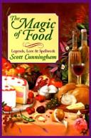 Cover of: The magic of food by Scott Cunningham
