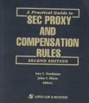 Cover of: A practical guide to SEC proxy and compensation rules