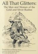 Cover of: All That Glitters: Men and Women of the Gold and Silver Rushes (Perspectives on History Series)