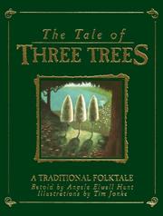 Cover of: The tale of three trees by Angela Elwell Hunt