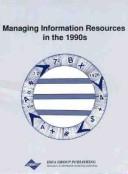Cover of: Managing information resources in the 1990s | Information Resources Management Association. International Conference