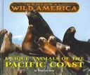 Cover of: Regional Wild America - Unique Animals of the Pacific Coast (Regional Wild America)