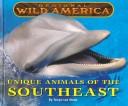 Cover of: Regional Wild America - Unique Animals of the Southeast (Regional Wild America)