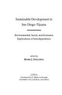 Cover of: Sustainable Development in San Diego-Tijuana: Environmental, Social, and Economic Implications of Interdependence