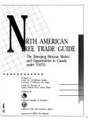 Cover of: North American free trade guide: the emerging Mexican market and opportunities in Canada under NAFTA