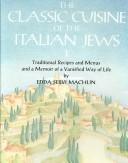 Cover of: The Classic Cuisine of the Italian Jews, I by Edda Servi Machlin