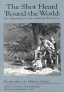 Cover of: The shot heard 'round the world: the beginnings of the American Revolution