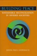 Cover of: Building peace: sustainable reconciliation in divided societies