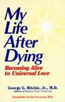 Cover of: My life after dying by George G. Ritchie
