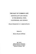Cover of: The Salt of Common Life: Individuality and Choice in the Medieval Town, Countryside, and Church  | Edwin Brezette Dewindt