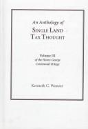 Cover of: An anthology of single land tax thought by Kenneth C. Wenzer, editor.