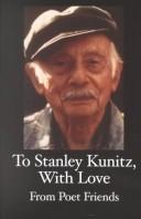 Cover of: To Stanley Kunitz, with love from poet friends, for his 96th birthday. by 