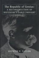 Cover of: The republic of genius: a reconstruction of Nietzsche's early thought