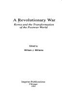 Cover of: A revolutionary war: Korea and the transformation of the postwar world
