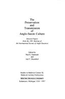 Cover of: The preservation and transmission of Anglo-Saxon culture by edited by Paul E. Szarmach and Joel T. Rosenthal.