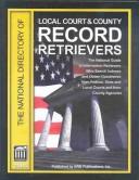 Cover of: The Directory of Local Court and County Record Retrievers 2004: The Definitive Guide to Searching for Public Record Information at the State Level (Sourcebook ... of Local Court and County Record Retrievers)