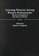 Cover of: Learning patterns among women professionals: theory grounded in the lives of nurses