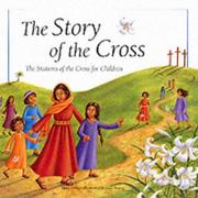 Cover of: The Story of the Cross: The Stations of the Cross for Children
