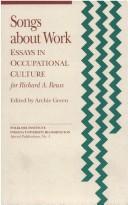 Cover of: Songs about work: essays in occupational culture for Richard A. Reuss