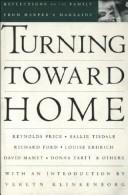 Cover of: Turning toward home: reflections on the family from Harper's magazine