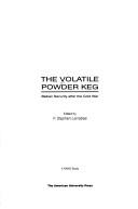 Cover of: The Volatile Powder Keg: Balkan Security After the Cold War