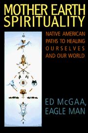 Cover of: Mother Earth spirituality: native American paths to healing ourselves and our world